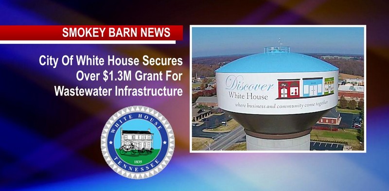City Of White House Secures Over $1.3M Grant For Wastewater Infrastructure