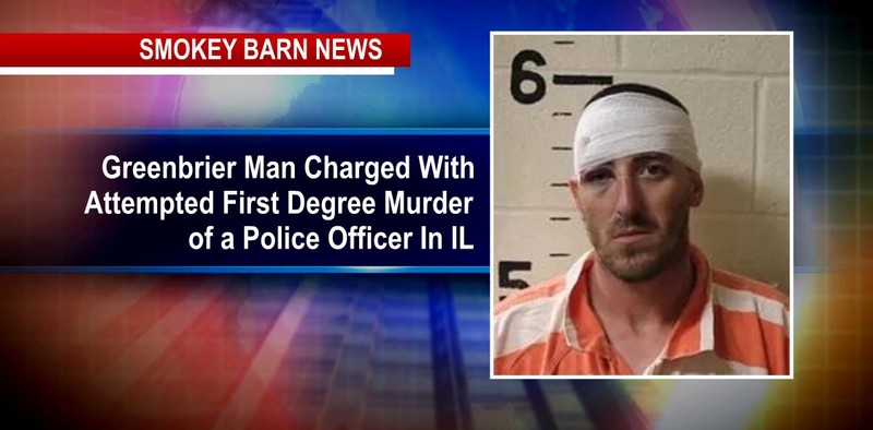 Greenbrier Man Charged With Attempted First Degree Murder of a Police Officer In IL