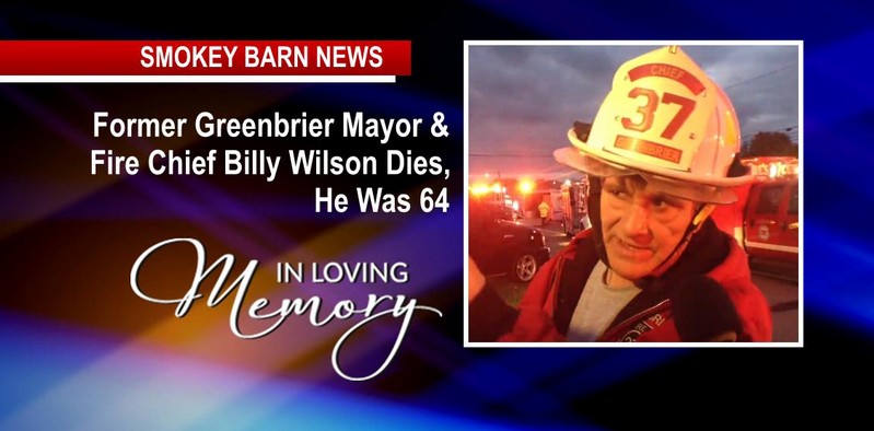 Former Greenbrier Mayor & Fire Chief Billy Wilson Has Died, He Was 64