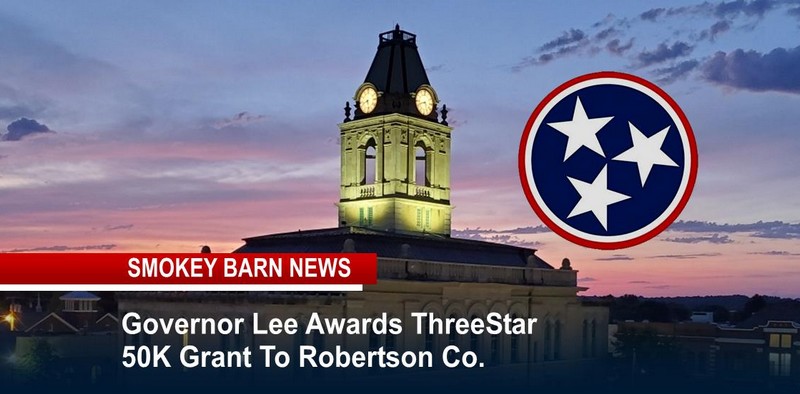 Governor Lee Awards ThreeStar Grant of 50K To Robertson Co.