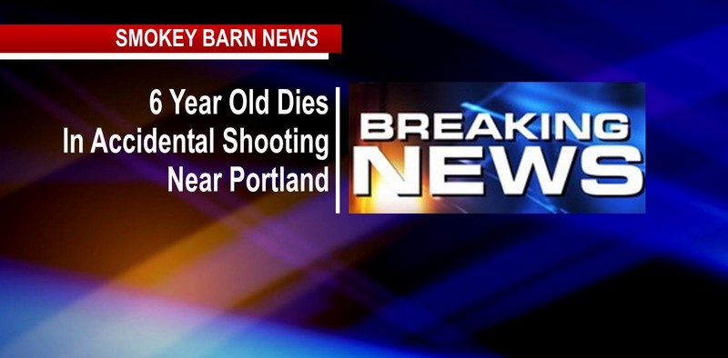 6 Year Old Dies In Accidental Shooting Near Portland