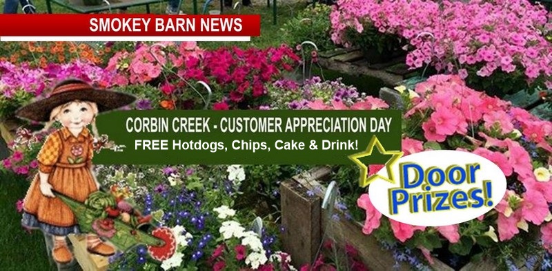 Fun, Food & Flowers @ Corbin Creek Customer Appreciation Day: - May 8 (Mothers Day Weekend)