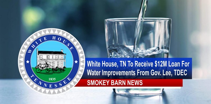 White House, TN To Receive $12M Gov. Loan For Water Improvements 