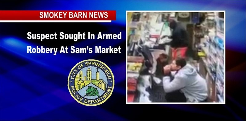 Springfield Market Robbed At Gunpoint, Suspect On The Run