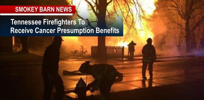 Tennessee Firefighters To Receive Cancer Presumption Benefits
