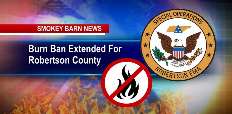  Robertson County EXTENDING Burn Ban Due To Continued Dry Conditions