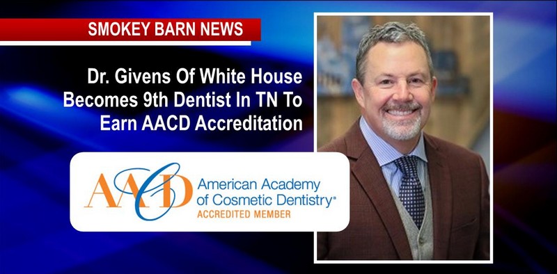 Dr. Givens Of White House Becomes 9th Dentist In TN To Earn AACD Accreditation