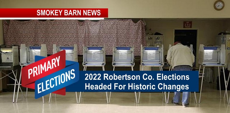 2022 Robertson Co. Elections Headed For Historic Changes