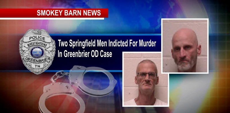 Two Springfield Men Indicted For Murder In Greenbrier OD Case
