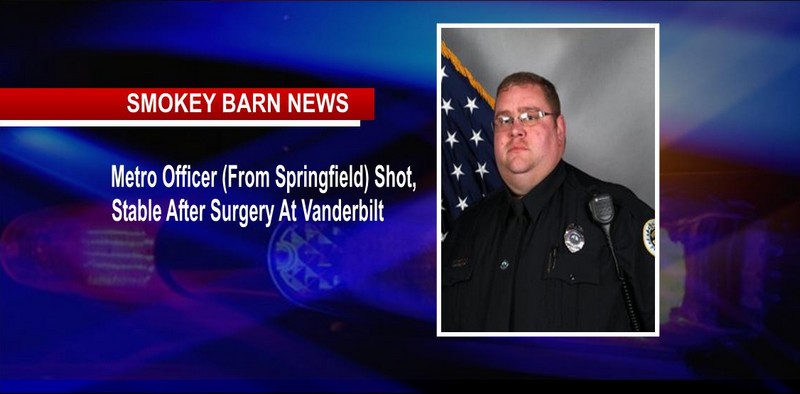 Metro Officer (From Springfield) Shot, Stable After Surgery At Vanderbilt