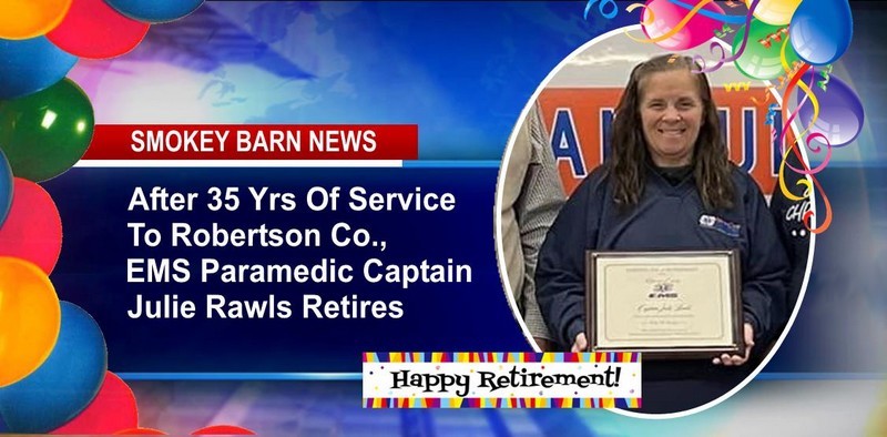 After 35 Yrs Of Service To Robertson Co., EMS Paramedic Captain Julie Rawls Retires